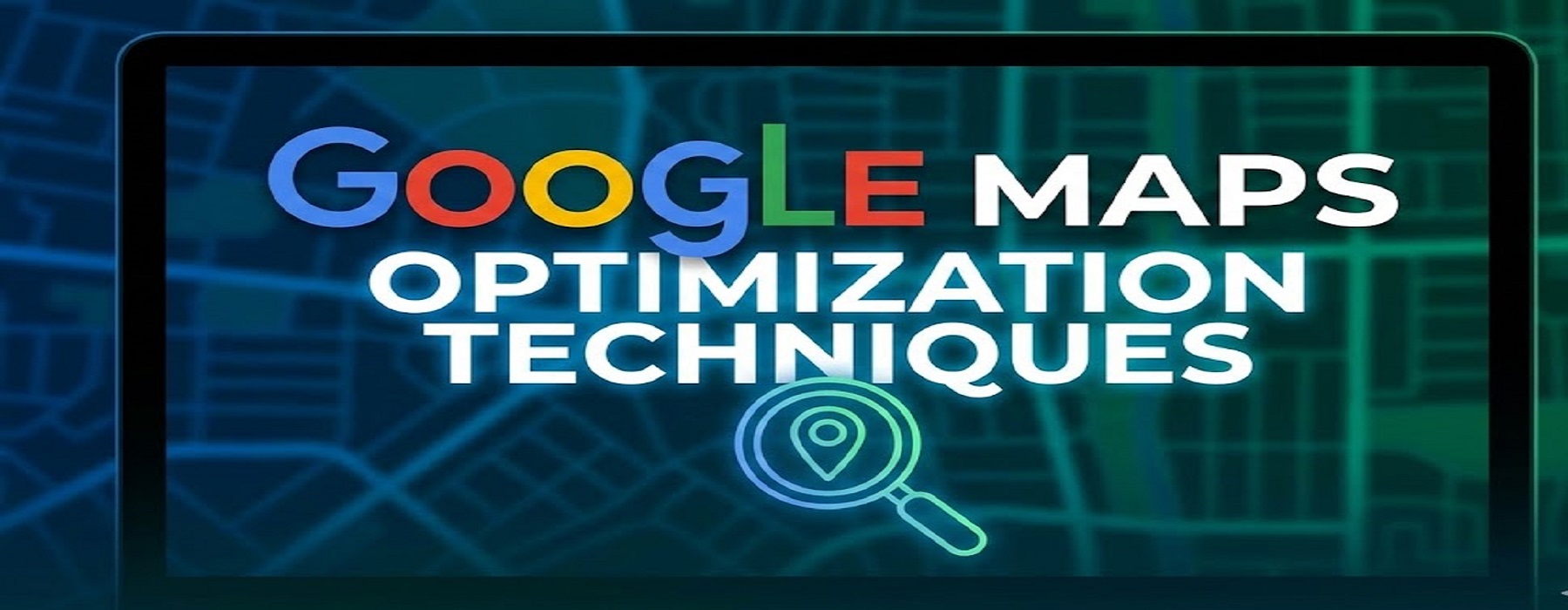 Google Maps Optimizations